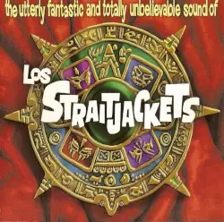 The Utterly Fantastic and Totally Unbelievable Sound of Los Straitjackets by Los Straitjackets