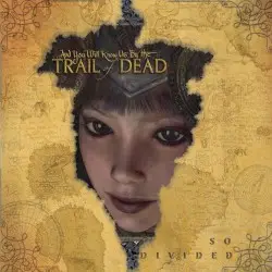 So Divided by …And You Will Know Us by the Trail of Dead