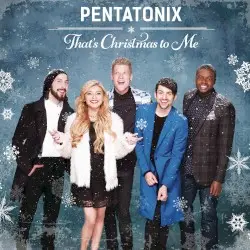 That’s Christmas to Me by Pentatonix