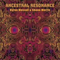 Ancestral Resonance by Byron Metcalf & Shane Morris