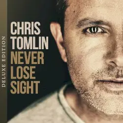 Never Lose Sight (Deluxe Edition) by Chris Tomlin