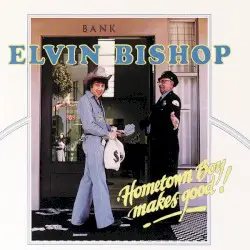 Hometown Boy Makes Good by Elvin Bishop