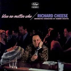 Blue No Matter Who by Richard Cheese