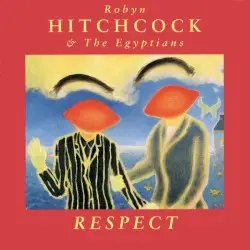 Respect by Robyn Hitchcock and the Egyptians