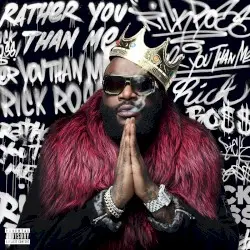 Rather You Than Me by Rick Ross