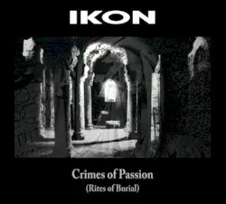 Crimes of Passion (Rites of Burial) by Ikon