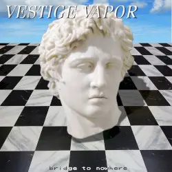Ｂｒｉｄｇｅ to Ｎｏｗｈｅｒｅ by Vestige Vapor