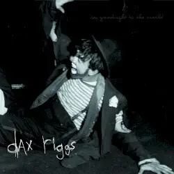 Say Goodnight to the World by Dax Riggs