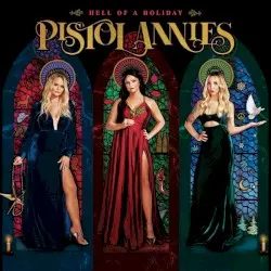 Hell of a Holiday by Pistol Annies