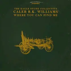 Where You Can Find Me by Caleb R.K. Williams