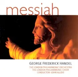 Messiah by George Frederick Handel; The London Philharmonic Orchestra, The London Philharmonic Choir, John Alldis