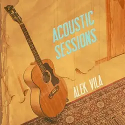 Acoustic Sessions by Alek Vila