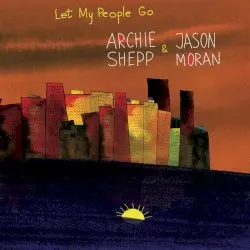 Let My People Go by Archie Shepp, Jason Moran