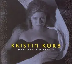 Why Can't You Behave by Kristin Korb