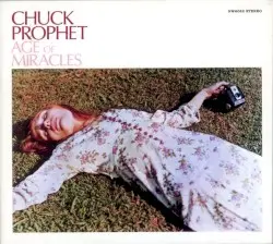 Age of Miracles by Chuck Prophet