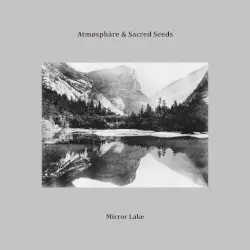 Mirror Lake by Atmøsphäre & Sacred Seeds