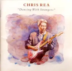 Dancing With Strangers by Chris Rea