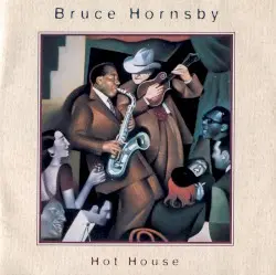Hot House by Bruce Hornsby