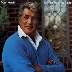 Sittin’ on Top of the World by Dean Martin