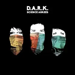 Science Agrees by D.A.R.K.