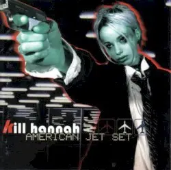 American Jet Set by Kill Hannah