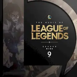 The Music of League of Legends: Season 9 (Original Game Soundtrack) by League of Legends