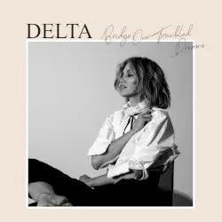 Bridge Over Troubled Dreams by Delta Goodrem