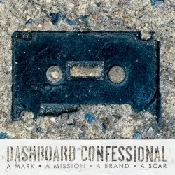 A Mark, A Mission, A Brand, A Scar by Dashboard Confessional