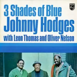 3 Shades of Blue by Johnny Hodges with Leon Thomas and Oliver Nelson