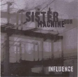 Influence by Sister Machine Gun