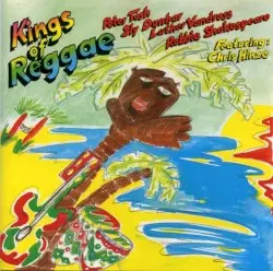 Kings of Reggae by Sly Dunbar, Robbie Shakespeare, Peter Tosh, Mikey 'Mao' Chung featuring Chris Hinze