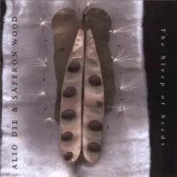 The Sleep of Seeds by Alio Die & Saffron Wood