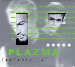 Take My Love by Plazma