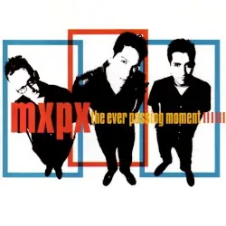 The Ever Passing Moment by MxPx