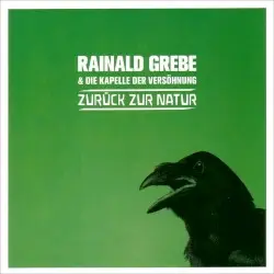 Zurück zur Natur by Rainald Grebe & die Kapelle der Versöhnung