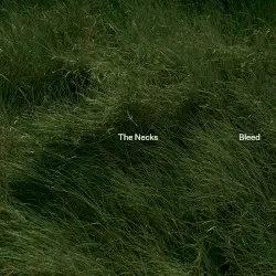 Bleed by The Necks