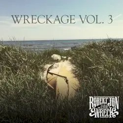 Wreckage, Vol. 3 by Robert Jon & the Wreck