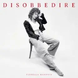 Disobbedire by Fiorella Mannoia