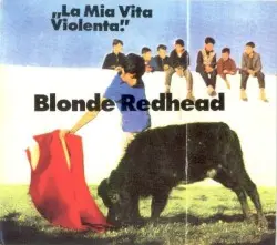 La mia vita violenta by Blonde Redhead