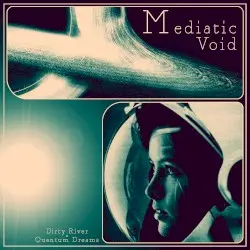 Mediatic Void by Dirty River and Quantum Dreams