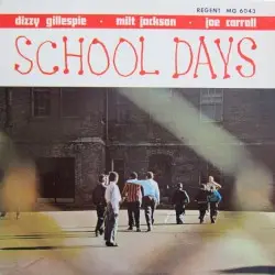 School Days by Dizzy Gillespie, Milt Jackson & Joe Carroll