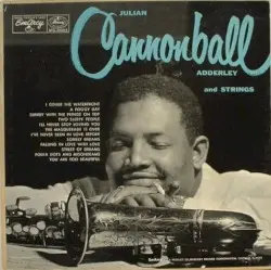 Julian Cannonball Adderley and Strings by Julian Cannonball Adderley and Strings