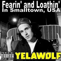 Fearin’ and Loathin’ in Smalltown, USA by Yelawolf
