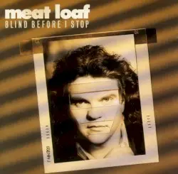 Blind Before I Stop by Meat Loaf
