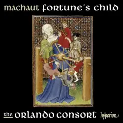 Fortune’s Child by Machaut; Orlando Consort