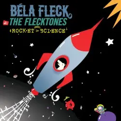 Rocket Science by Béla Fleck & the Flecktones