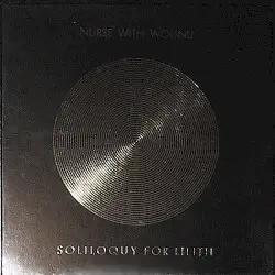 Soliloquy for Lilith by Nurse With Wound