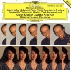 Concerto for Violin and Piano / Violinconcerto in D minor by Felix Mendelssohn; Gidon Kremer, Martha Argerich, Orpheus Chamber Orchestra