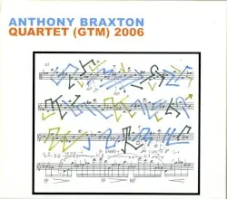Quartet (GTM) 2006 by Anthony Braxton