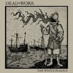 The White Plague by Dead Work